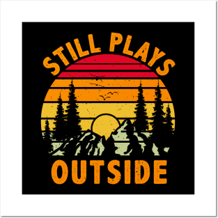 Still Plays Outside, Camping and Hiking Gift Posters and Art